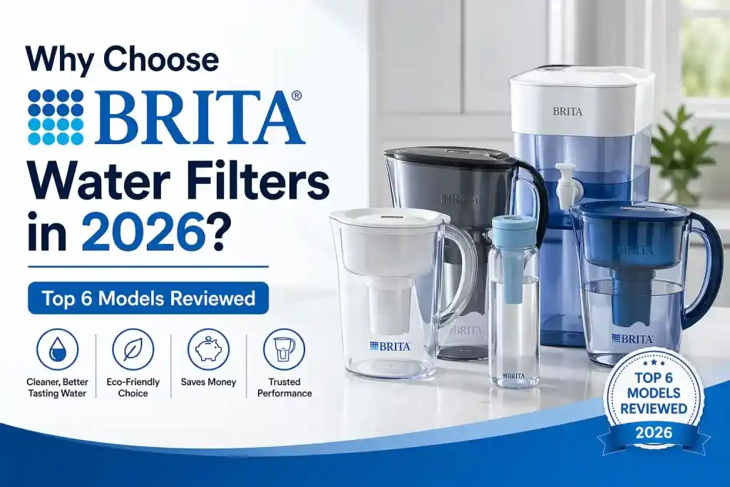 Brita water filters and pitchers displayed in a modern kitchen with top 6 Brita models reviewed for cleaner drinking water in 2026