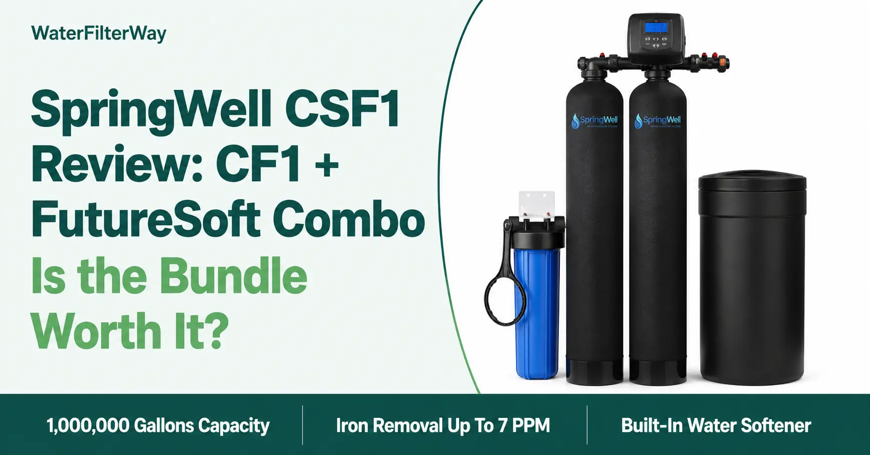 SpringWell CSF1 review featuring CF1 filtration system and salt-free water conditioner bundle.